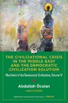 The Civilizational Crisis in the Middle East and the Democratic Solution cover