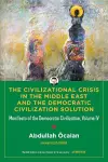 The Civilizational Crisis in the Middle East and the Democratic Solution cover