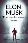 Elon musk the revolutionary man cover