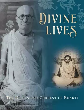 Divine Lives : The Descending Current of Bhakti  cover