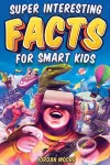 Super Interesting Facts For Smart Kids cover