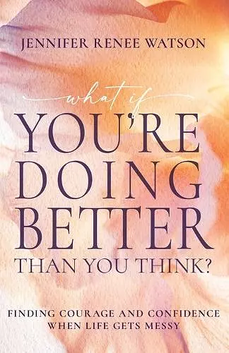 What If You're Doing Better Than You Think? cover