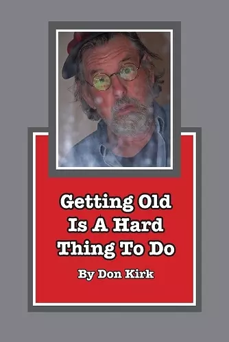 Getting Old Is A Hard Thing To Do cover