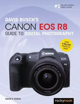 David Busch's Canon EOS R8 Guide to Digital Photography cover