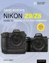 David Busch's Nikon Z9/Z8 Guide to Digital Still Photography cover