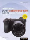 David Busch’s Sony Alpha a6700/ILCE-6700 Guide to Digital Photography cover