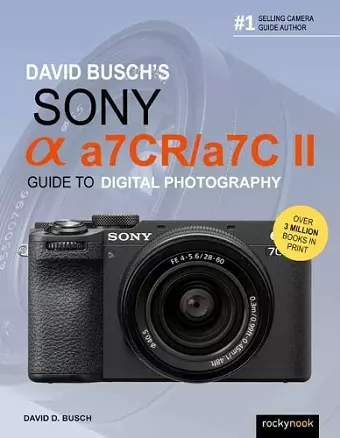 David Busch's Sony Alpha a7CR/a7C II Guide to Digital Photography cover