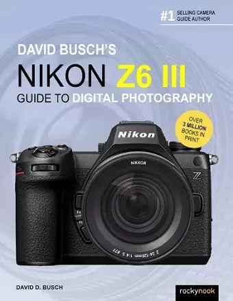 David Busch's Nikon Z6 III Guide to Digital Photography  cover