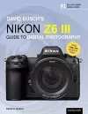 David Busch's Nikon Z6 III Guide to Digital Photography  cover