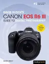 David Busch's Canon EOS R6 III Guide to Digital Photography cover