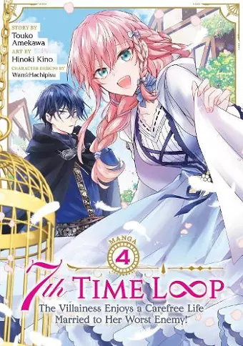 7th Time Loop: The Villainess Enjoys a Carefree Life Married to Her Worst Enemy! (Manga) Vol. 4 cover