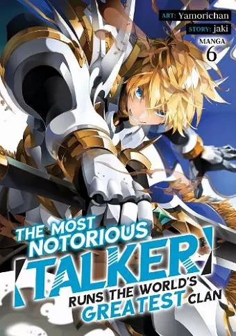The Most Notorious "Talker" Runs the World's Greatest Clan (Manga) Vol. 6 cover