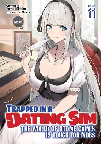 Trapped in a Dating Sim: The World of Otome Games is Tough for Mobs (Light Novel) Vol. 11 cover
