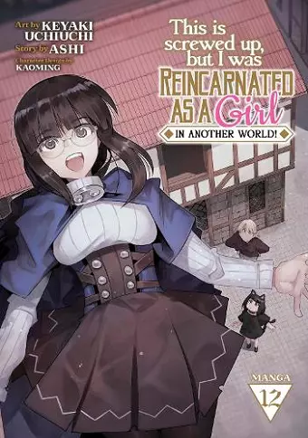 This Is Screwed Up, but I Was Reincarnated as a GIRL in Another World! (Manga) Vol. 12 cover