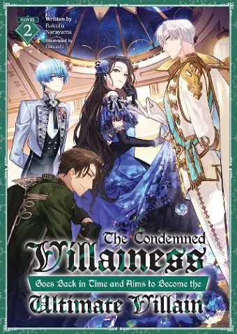 The Condemned Villainess Goes Back in Time and Aims to Become the Ultimate Villain (Light Novel) Vol. 2 cover