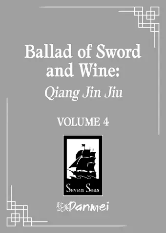 Ballad of Sword and Wine: Qiang Jin Jiu (Novel) Vol. 4 cover