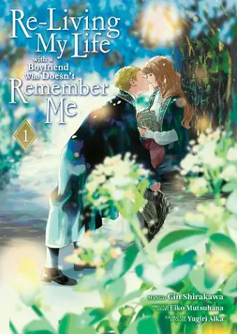 Re-Living My Life with a Boyfriend Who Doesn't Remember Me (Manga) Vol. 1 cover