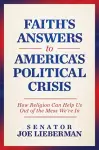 Faith's Answers to America's Political Crisis cover