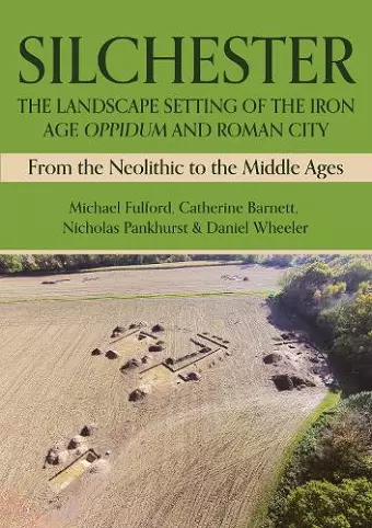 Silchester: The Landscape Setting of the Iron Age Oppidum and Roman City cover