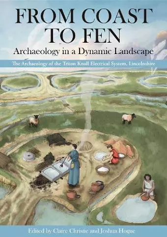 From Coast to Fen: Archaeology in a Dynamic Landscape cover