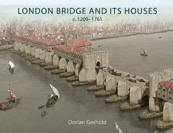 London Bridge and its Houses, c. 1209-1761 cover