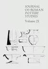 Journal of Roman Pottery Studies, Volume 21 cover