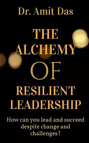 The Alchemy of Resilient Leadership cover