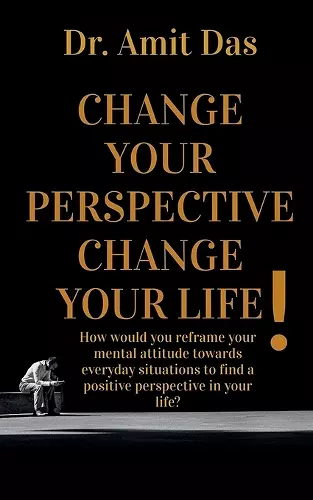 Change Your Perspective Change Your Life! cover
