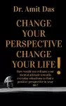 Change Your Perspective Change Your Life! cover