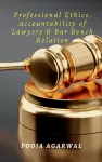 Professional Ethics, Accountability of Lawyers & Bar Bench Relation cover