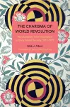 The Charisma of World Revolution cover