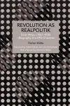 Revolution as Realpolitik cover
