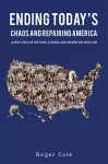 Ending Today's Chaos And Repairing America cover