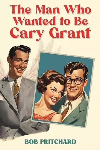 The Man Who Wanted to Be Cary Grant cover