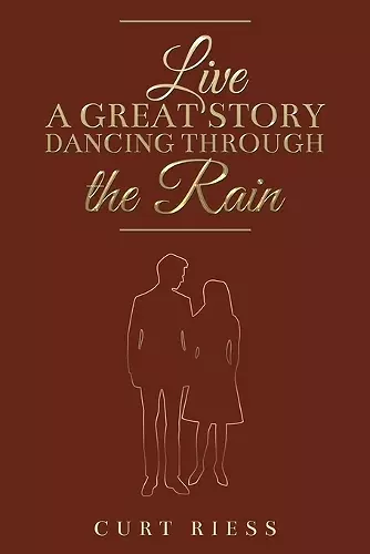 Live a Great Story: Dancing Through the Rain cover