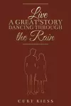 Live a Great Story: Dancing Through the Rain cover