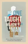 No One Taught Me How to Be a Man cover
