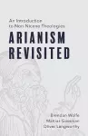 Arianism Revisited cover