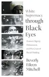 White Supremacy through Black Eyes cover