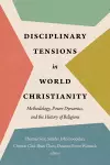 Disciplinary Tensions in World Christianity cover