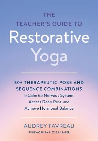 The Teacher's Guide to Restorative Yoga cover