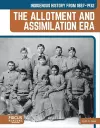 Indigenous History from 1887–1932: The Allotment and Assimilation Era cover