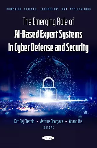 The Emerging Role of AI-Based Expert Systems in Cyber Defense and Security cover