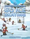 The Seever Beavers Go Ice Skating cover