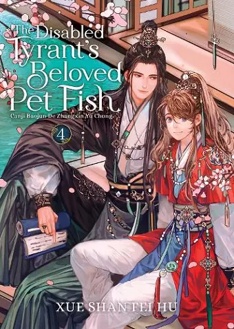 The Disabled Tyrant's Beloved Pet Fish: Canji Baojun De Zhangxin Yu Chong (Novel) Vol. 4 cover