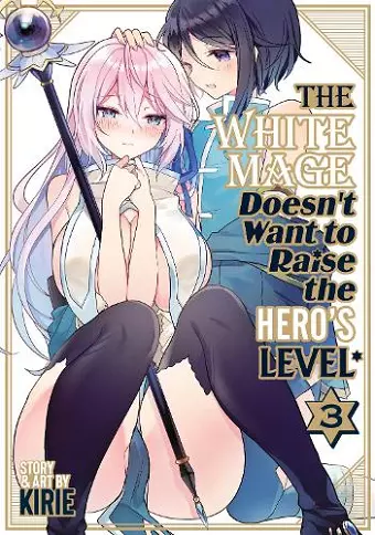 The White Mage Doesn't Want to Raise the Hero's Level Vol. 3 cover