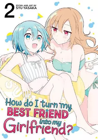 How Do I Turn My Best Friend Into My Girlfriend? Vol. 2 cover