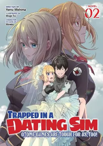 Trapped in a Dating Sim: Otome Games Are Tough For Us, Too! (Light Novel) Vol. 2 cover
