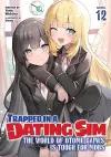 Trapped in a Dating Sim: The World of Otome Games is Tough for Mobs (Light Novel) Vol. 12 cover