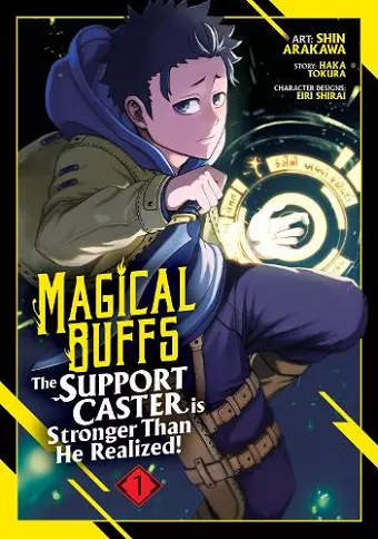 Magical Buffs: The Support Caster is Stronger Than He Realized! (Manga) Vol. 1 cover
